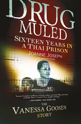 Drug Muled: Sixteen Years in a Thai Prison: The Vanessa Goosen Story (Signed and Inscribe by the Author Joanne Joseph)