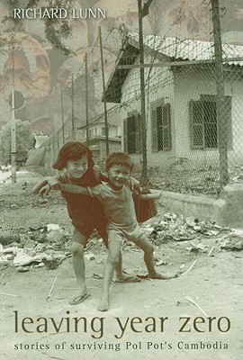 Image for Leaving Year Zero: Stories of Surviving Pol Pot's Cambodia