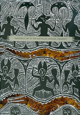 Indigenous Art in the Collection of the Australian National University
