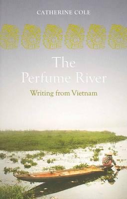 Image for The Perfume River: An Anthology of Writing from Vietnam
