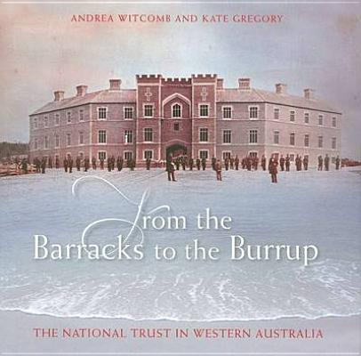 From the Barracks to the Burrup: The National Trust in Western Australia