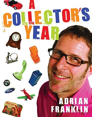 A Collector's Year By Adrian Franklin
