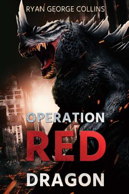 Operation Red Dragon: The Daikaiju Wars: Part One [Paperback] Collins, Ryan George