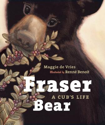 Image for Fraser Bear: A Cub's Life Fraser Bear: A Cub's Life