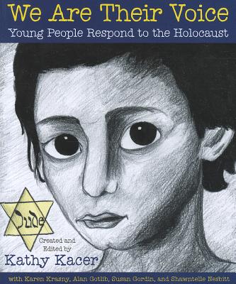 We Are Their Voice: Young People Respond to the Holocaust (The Holocaust Remembrance Series for Young Readers 2012, 13)