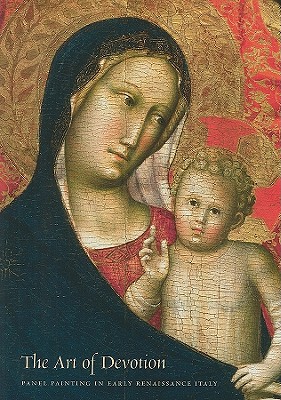 The Art of Devotion: Panel Painting in Early Renaissance Italy, Abbott, Katherine Smith, Watson, Wendy, Rothe, Andrea, Rothe, Jeanne The Art of Devotion: Panel Painting in Early Renaissance Italy, Abbott, Katherine Smith, Watson, Wendy, Rothe, Andrea, Rothe, Jeanne