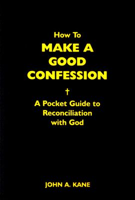 How to Make a Good Confession: A Pocket Guide to Reconciliation With God