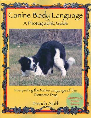 Image for Canine Body Language: A Photographic Guide Interpreting the Native Language of the Domestic Dog