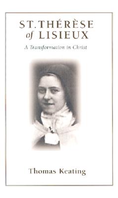 St. Therese of Lisieux: A Transformation in Christ