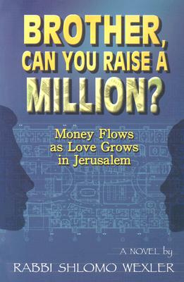 Brother, Can You Raise A Million