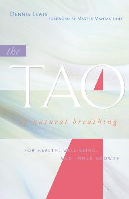 The Tao of Natural Breathing: For Health, Well-Being, and Inner Growth