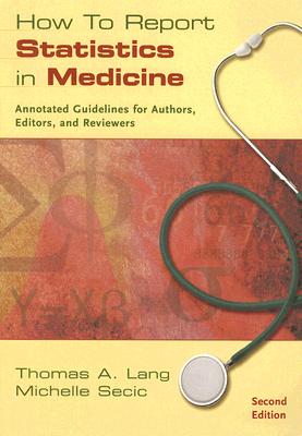 How to Report Statistics in Medicine: Annotated Guidelines for Authors, Editors, and Reviewers