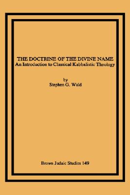 The Doctrine of the Divine Name: An Introduction to Classical Kabbalistic Theology