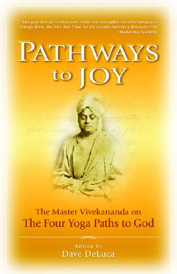 Pathways to Joy: The Master Vivekananda on the Four Yoga Paths to God