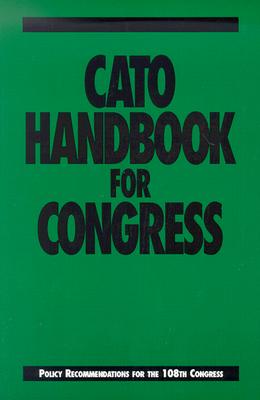 Cato Handbook for Congress: Policy Recommendations for the 108th Congress