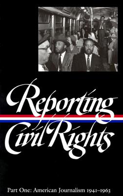 REPORTING CIVIL RIGHTS; PART ONE; AMERICAN JOURNALISM 1941-1963