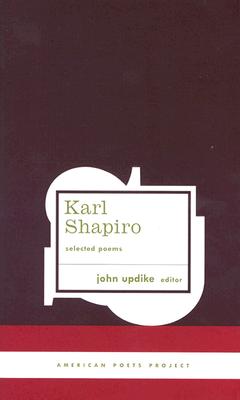 Karl Shapiro: Selected Poems: (American Poets Project #3)