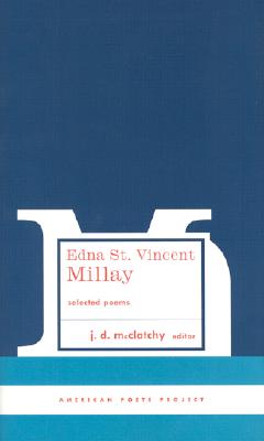 Edna St. Vincent Millay: Selected Poems: (American Poets Project #1)
