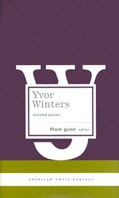 Yvor Winters: Selected Poems: (American Poets Project #6)