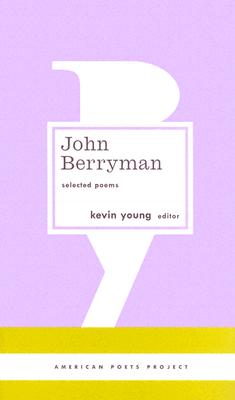 John Berryman: Selected Poems: (American Poets Project #11)