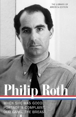 Philip Roth: Novels 1967-1972: When She Was Good / Portnoy's Complaint / Our Gang / The Breast (Library of America)