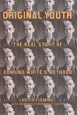 Original Youth: The Real Story of Edmund White's Boyhood