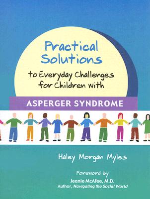 Practical Solutions to Everyday Challenges for Children with Asperger Syndrome