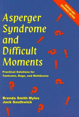 Image for Asperger Syndrome And Difficult Moments: Practical Solutions For Tantrums, Rage And Meltdowns