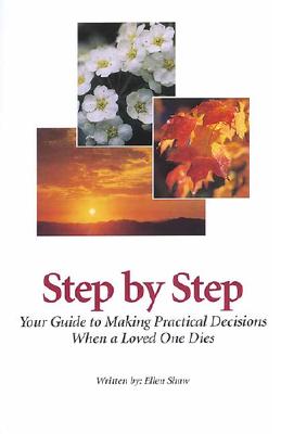 Step by Step: Your Guide to Making Practical Decisions When a Loved One Dies