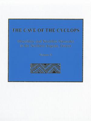 THE CAVE OF THE CYCLOPS - MESOLITHIC AND NEOLITHIC NETWORKS IN THE NORTHERN AEGEAN, GREECE Volume II: Bone Tool Industries, Dietary Resources and the Paleoenvironment, and Archaeometrical Studies
