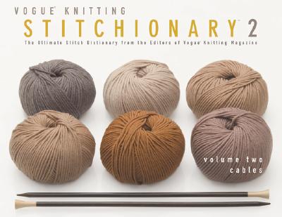 Image for The Vogue® Knitting Stitchionary? Volume Two: Cables: The Ultimate Stitch Dictionary from the Editors of Vogue® Knitting Magazine (Vogue Knitting Stitchionary Series)