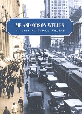 Me and Orson Welles: A Novel