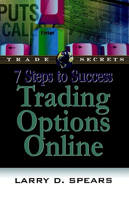 7 Steps to Success Trading Options Online (Trade Secrets Ser. )