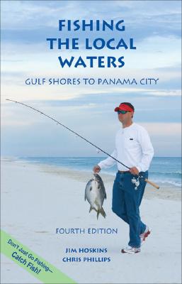 Fishing the Local Waters: Gulf Shores to Panama City (Fishing the Local Waters series)
