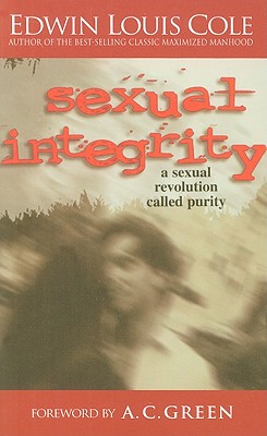 Sexual Integrity: A Sexual Revolution Called Purity