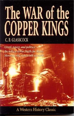 The War of the Copper Kings: Greed, Power, and Politics