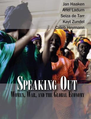 Image for SPEAKING OUT: WOMEN, WAR AND THE GLOBAL ECONOMY SPEAKING OUT: WOMEN, WAR AND THE GLOBAL ECONOMY
