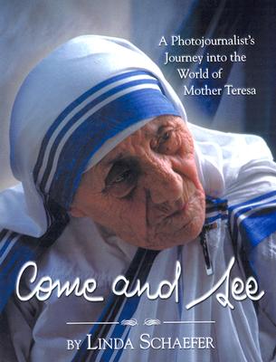 Come and See : A Photojournalists Journey into the World of Mother Teresa