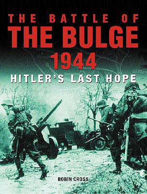Battle of the Bulge 1944: Hitler's Last Hope