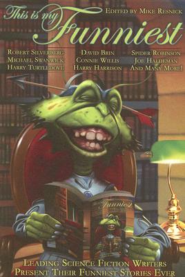 Image for This Is My Funniest: Leading Science Fiction Writers Present Their Funniest Stories Ever