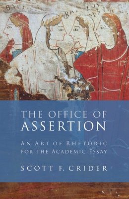 Image for Office Of Assertion: An Art Of Rhetoric For Academic Essay (Classical Conversations Supplement)