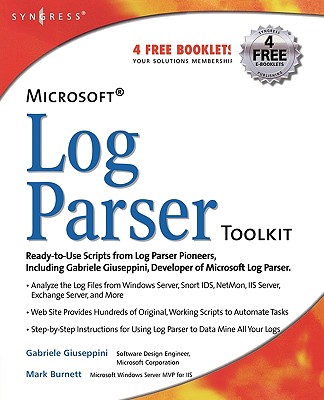 Image for Microsoft Log Parser Toolkit: A Complete Toolkit for Microsoft's Undocumented Log Analysis Tool Microsoft Log Parser Toolkit: A Complete Toolkit for Microsoft's Undocumented Log Analysis Tool