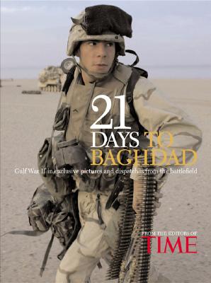 21 DAYS TO BAGHDAD: THE INSIDE STORY OF HOW AMERICA WON THE WAR AGAINST IRAQ