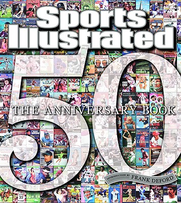Sports Illustrated 50 Years: The Anniversary Book