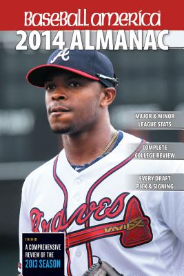 Baseball America 2014 Almanac: A Comprehensive Review of the 2013 Season (Baseball America Almanac)