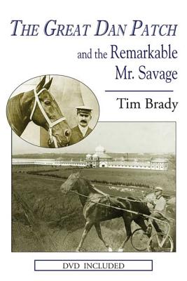Image for The Great Dan Patch And The Remarkable Mr. Savage The Great Dan Patch And The Remarkable Mr. Savage