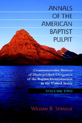 Annals of the American Baptist Pulpit: Volume Two