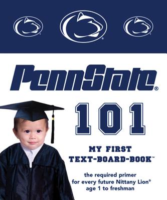 Penn State University 101 (My First Text-Board-Book)