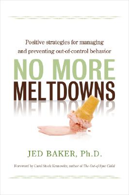 Image for No More Meltdowns: Positive Strategies for Dealing with and Preventing Out-of-Control Behavior