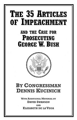 The 35 Articles of Impeachment and the Case for Prosecuting George W. Bush